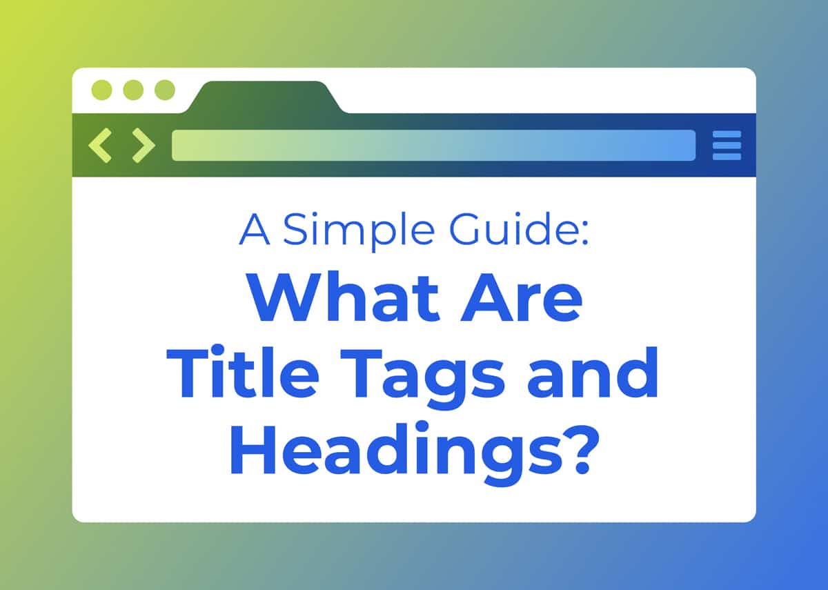 Browser window illustration with text reading 'A Simple Guide: What Are Title Tags and Headings?' in blue and green gradient background.